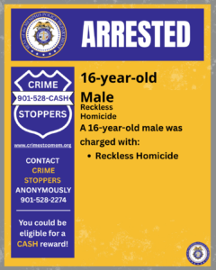 A public safety poster from the Memphis Police Department with a large “ARRESTED” heading at the top. On the left side, there is a blue Crime Stoppers logo with the phone number 901‑528‑CASH, the website crimestopmem.org, and information about contacting Crime Stoppers anonymously and being eligible for a cash reward. On the right side, the poster states “16-year-old Male” and “Reckless Homicide.” Below that, the text explains that a 16‑year‑old male was charged with reckless homicide. A small Memphis Police Department seal appears in the bottom-right corner of the poster.