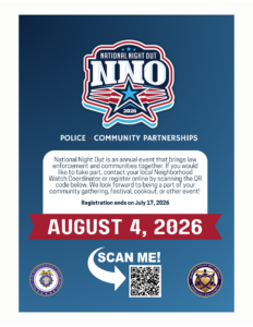 A promotional flyer for National Night Out 2026. At the top is a large red, white, and blue logo that reads “National Night Out NNO 2026” with a star emblem. Beneath it is the subtitle “Police • Community Partnerships.”
A white text box explains: “National Night Out is an annual event that brings law enforcement and communities together. If you would like to take part, contact your local Neighborhood Watch Coordinator or register online by scanning the QR code below. We look forward to being a part of your community gathering, festival, cookout, or other event! Registration ends on July 17, 2026.”
Across the middle is a bold red banner that says “AUGUST 4, 2026” in large white letters.
Below that is a section labeled “Scan Me!” with a QR code, next to a curved arrow pointing toward the code. At the bottom corners are two circular Memphis Police Department seals.
The background is a gradient blue.