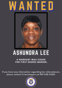 A wanted poster displays a headshot of an unidentified adult individual centered inside a black-framed box. Large yellow and blue text at the top reads “WANTED.” Below the photo, white text states the name “Ashundra Lee.” Additional text says that a warrant was issued for first-degree murder. At the bottom, the poster asks anyone with information about the person’s whereabouts to contact Crimestoppers at 901-528-CASH. The seal of the Memphis Police Department appears at the bottom center.