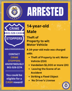 A rectangular graphic with a blue and yellow color scheme features the Memphis Police Department seal at the top beside a large headline that reads “ARRESTED.” Below, a section on the left displays the Crime Stoppers logo with the phone number 901‑528‑CASH and website “crimestopmem.org,” along with text encouraging anonymous tips and noting eligibility for a cash reward. On the right, text states “14-year-old Male” and “Theft of Property to wit: Motor Vehicle.” A list explains charges: theft of motor vehicles (21 counts), vandalism of $1,000 or more (2 counts), leaving the scene of an accident, striking a fixed object, and no driver’s license. The background has a distressed yellow texture, and the police department seal appears again in the bottom right corner.