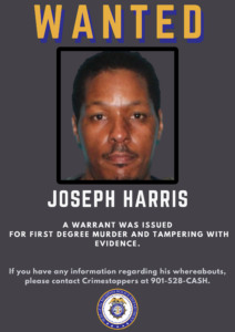 A wanted poster with a dark gray background. At the top, large yellow and blue text reads “WANTED.” Below is a framed photograph of an adult individual’s face. Under the photo, bold white text reads “JOSEPH HARRIS.” Additional text states: “A warrant was issued for first degree murder and tampering with evidence.” At the bottom, smaller text reads: “If you have any information regarding his whereabouts, please contact Crimestoppers at 901-528-CASH.” The seal of the Memphis Police Department appears at the bottom center.