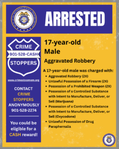 A public safety notice from the Memphis Police Department with a large heading that reads “ARRESTED.” The notice states that a 17‑year‑old male was charged with multiple offenses, including aggravated robbery (two counts), unlawful possession of a firearm (two counts), possession of a prohibited weapon (two counts), possession of marijuana with intent to manufacture, deliver, or sell, possession of oxycodone with intent to manufacture, deliver, or sell, and unlawful possession of drug paraphernalia. On the left side, there is a blue Crime Stoppers logo with a phone number “901‑528‑CASH,” a web address “www.crimestopmem.org,” and information encouraging anonymous tips that may be eligible for a cash reward. The Memphis Police Department seal appears at the top and bottom of the notice. The background uses blue, yellow, and gray colors.