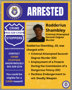 A yellow and purple graphic titled “ARRESTED” appears at the top, with the Memphis Police Department seal in the upper-left corner. Beneath the title, on the left side, a large badge-shaped graphic reads “CRIME STOPPERS 901-528-CASH” with the website “www.crimestopmem.org.” Text below says “CONTACT CRIME STOPPERS ANONYMOUSLY 901-528-2274” followed by “You could be eligible for a CASH reward!” To the right of this badge graphic is a rectangular mugshot photo showing an individual in front of a height measurement background, wearing a dark shirt. Next to the photo, bold text reads: “Rodderius Shambley Criminal Attempted Second-Degree Murder” Below that, more text states: “Rodderius Shambley, 19, was charged with:” • “Criminal Attempted Second-Degree Murder (5X)” • “Employment of a Firearm During the Commission of a Dangerous Felony (5X)” • “Reckless Endangerment to wit: Deadly Weapon” A small Memphis Police Department seal appears in the bottom-right corner.