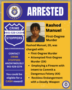 A graphic poster with a blue and yellow color scheme. Across the top, a large blue banner displays the word “ARRESTED” in bold white letters, with the seal of the Memphis Police Department on the left.
Below, the left side contains a blue shield-shaped logo with the words “CRIME STOPPERS” and the phone number “901-528-CASH.” Beneath it is the website “www.crimestopmem.org,” followed by text encouraging anonymous contact at “901-528-2274” and stating “You could be eligible for a CASH reward!”
To the right, there is a rectangular photo showing an individual with shoulder-length hair facing forward. Next to the photo, bold black text reads “Rashod Manuel” and “First-Degree Murder.”
A paragraph below states: “Rashod Manuel, 20, was charged with:” followed by bullet points listing charges:
• First-Degree Murder
• Attempted First-Degree Murder (3X)
• Employing a Firearm with Intent to Commit a Dangerous Felony (4X)
• Reckless Endangerment with a Deadly Weapon
The bottom right corner includes a small circular Memphis Police Department seal.