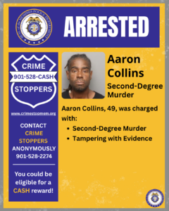 A digital poster with the Memphis Police Department emblem at the top displays the large headline “ARRESTED.” The layout is divided into two main sections. On the left, there is a blue badge-shaped graphic labeled “Crime Stoppers” with the phone number 901‑528‑CASH, a website link (crimestopmem.org), and text encouraging anonymous tips and noting eligibility for a cash reward. On the right, there is a rectangular photo of an individual, shown in a neutral booking-style image. Next to the photo, the poster includes printed text listing the name “Aaron Collins,” the age “49,” and charges: “Second‑Degree Murder” and “Tampering with Evidence.” The background uses yellow and blue colors with a textured effect and includes a small Memphis Police Department emblem in the lower corner.