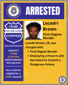 A poster-style graphic with a blue and yellow color scheme featuring the Memphis Police Department seal at the top. Large white text on a blue background reads “ARRESTED.” Below is a section divided into two parts. On the left is a badge-shaped Crime Stoppers logo with the text “CRIME STOPPERS 901-528-CASH” and a website link “www.crimestopmem.org.” Beneath it, more text reads: “CONTACT CRIME STOPPERS ANONYMOUSLY 901-528-2274 — You could be eligible for a CASH reward!” On the right is a photograph of an unidentified individual. Next to the photo, black text reads: “Lecedri Brown — First-Degree Murder.” Below that, additional text states: “Lecedri Brown, 19, was charged with: • First-Degree Murder • Employing a Firearm with the Intent to Commit a Dangerous Felony.” A small Memphis Police Department seal is in the bottom right corner.