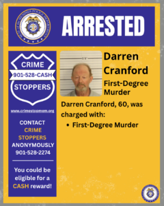 A poster from the Memphis Police Department with a large “Arrested” heading at the top. Below it is a mugshot of an unidentified adult individual in front of a height chart. To the right of the photo, text reads: “Darren Cranford. First-Degree Murder. Darren Cranford, 60, was charged with: • First-Degree Murder.” On the left side, a blue Crime Stoppers badge graphic shows the phone number 901-528-CASH and the website crimestopmem.org. Additional text reads: “Contact Crime Stoppers anonymously 901-528-2274. You could be eligible for a cash reward!” The background is yellow with police department seals in the corners.