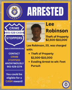 A rectangular graphic features a yellow background with blue sections and is branded with Memphis Police Department elements. At the top, a blue bar contains large white text reading “ARRESTED,” along with the department’s circular seal. On the left side, a blue Crime Stoppers badge-shaped logo includes the text “CRIME STOPPERS 901‑528‑CASH” and the website “www.crimestopmem.org.” Below it, additional text reads: “CONTACT CRIME STOPPERS ANONYMOUSLY 901‑528‑2274. You could be eligible for a CASH reward!” On the right side, there is a square photo of an unidentified individual in front of a height‑marked background. To the right of the photo is printed text: “Lee Robinson. Theft of Property $2,500–$10,000.” Below that, more text reads: “Lee Robinson, 20, was charged with:” followed by two bullet points: “Theft of Property $2,500–$10,000” and “Evading Arrest to wit: Foot Pursuit.” A small Memphis Police Department seal appears in the bottom right corner.