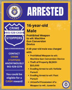 A rectangular graphic with a yellow background and blue accents displays information from the Memphis Police Department. At the top is the department’s seal next to a large blue banner with white text that reads “ARRESTED.” On the left side, a blue logo for Crime Stoppers includes a stylized badge shape with the text “CRIME STOPPERS 901-528-CASH” and a website address “www.crimestopmem.org.” Below it, white text reads: “CONTACT CRIME STOPPERS ANONYMOUSLY 901-528-2274. You could be eligible for a CASH reward!” On the right side, black text states: “16-year-old Male. Prohibited Weapon to wit: Machine Gun Conversion Device.” Below this, a list of charges is shown with bullet points: “Prohibited Weapon to wit: Machine Gun Conversion Device; Theft of Property $2,500-$10,000; Evading Arrest to wit: Vehicle Pursuit; Evading Arrest to wit: Foot Pursuit; Unlawful Possession of a Weapon to wit: Juvenile.” In the bottom right corner is a small circular Memphis Police Department seal.